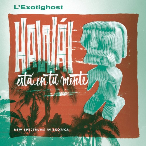 L'Exotighost &ndash; Hawái Está En Tu Mente