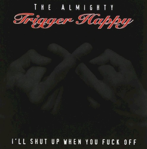 I’ll Shut Up When You Fuck Off