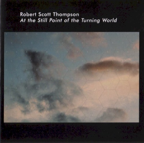 At the Still Point of the Turning World