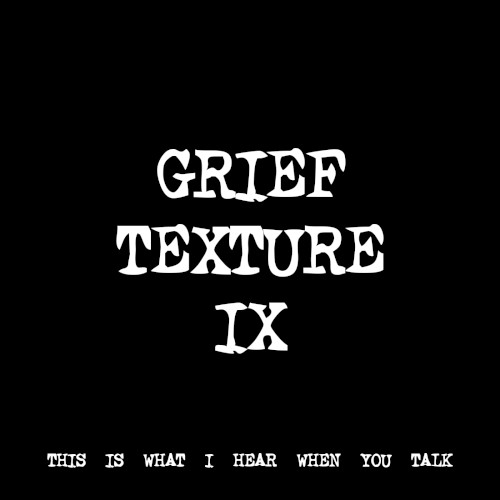 GRIEF TEXTURE IX