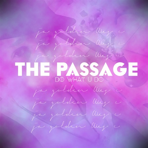The Passage: Do What U Do