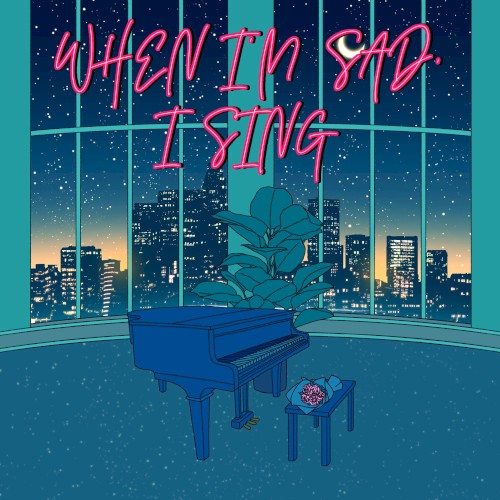 When I'm Sad, I Sing