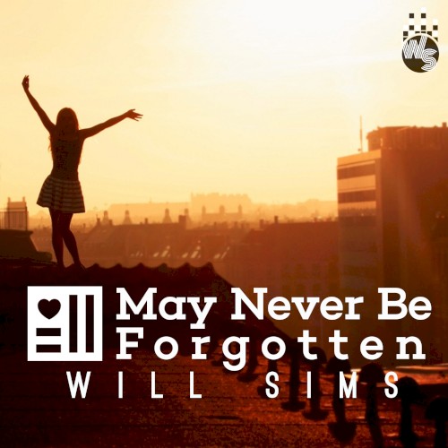 May Never Be Forgotten