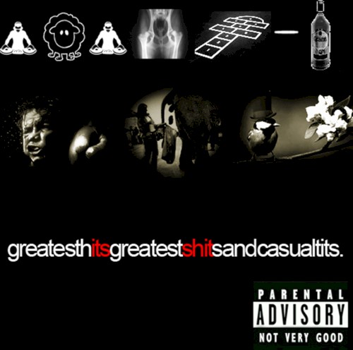 Greatest Hits, Greatest Shits and Casual Tits
