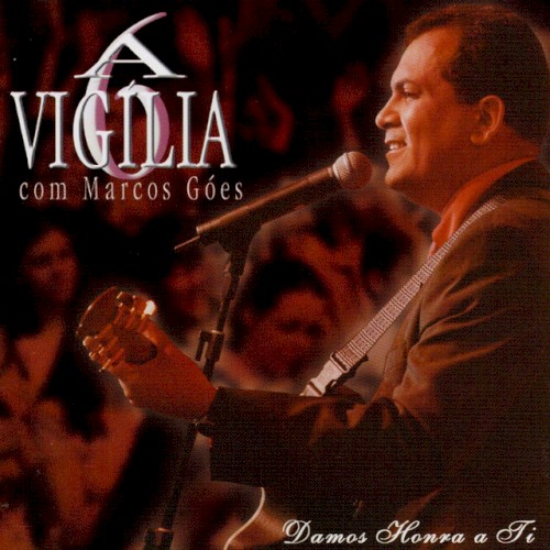 A Vigília 6: Damos Honra a Ti