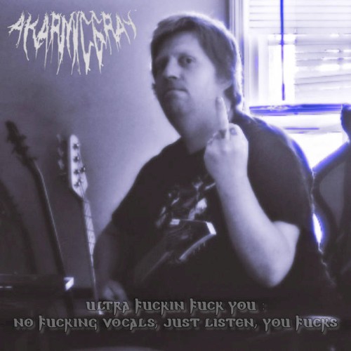 Ultra Fuckin Fuck You: No Fucking Vocals, Just Listen You Fucks