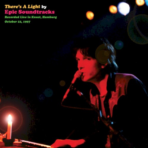 Epic Soundtracks &ndash; There's a Light, Recorded Live in Knust, Hamburg, October 22 1997