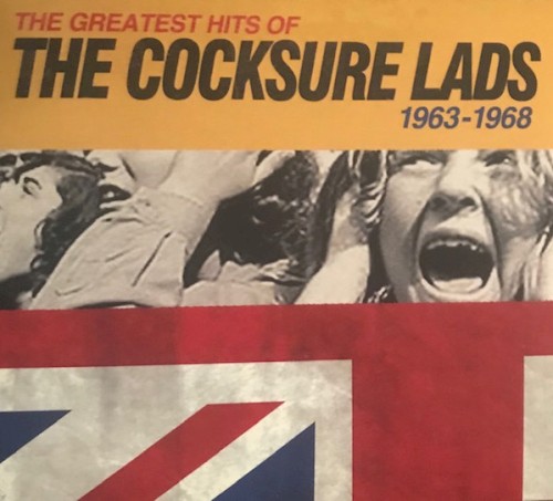 The Greatest Hits of The Cocksure Lads, 1963-1968