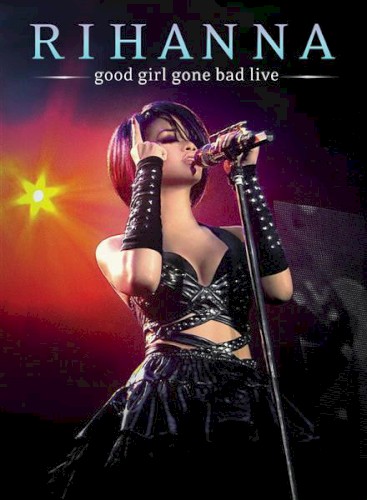 Good Girl Gone Bad Live