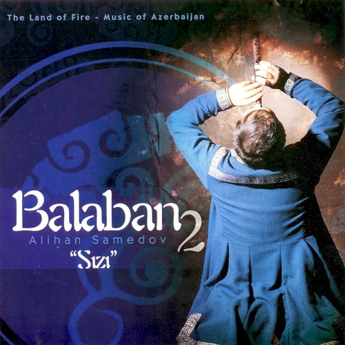 Balaban 2: Sızı / The Land of Fire: Music of Azerbaijan