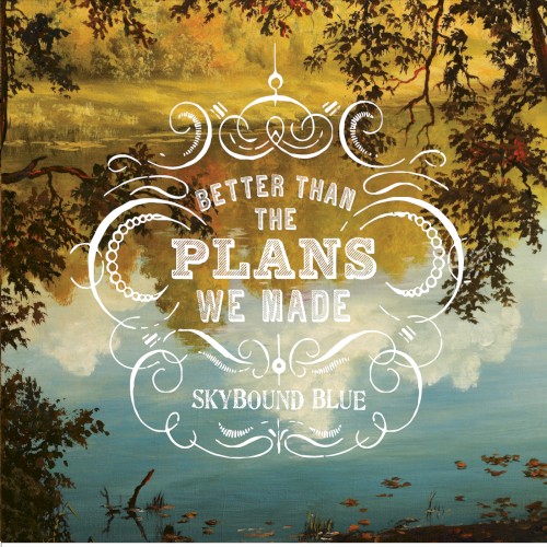 Better Than the Plans We Made