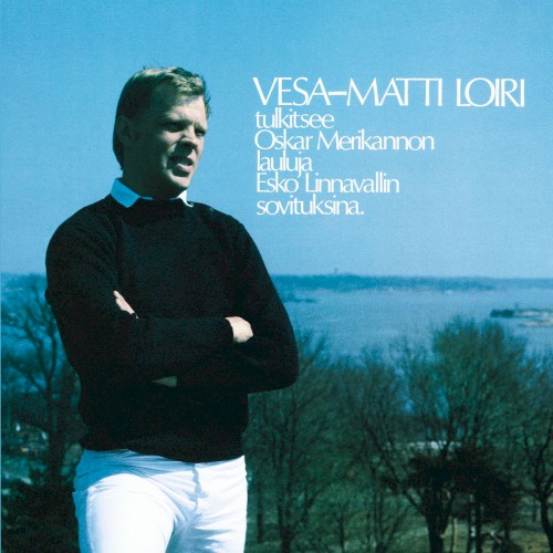 Vesa-Matti Loiri tulkitsee Oskar Merikannon lauluja Esko Linnavallin sovituksina