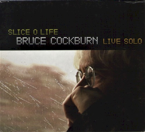 Slice o Life: Bruce Cockburn Live Solo