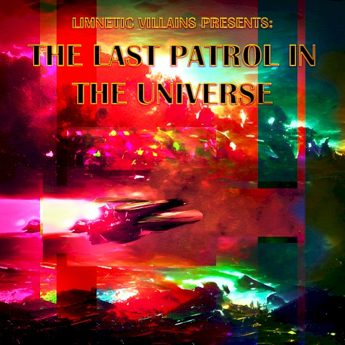 The Last Patrol In The Universe