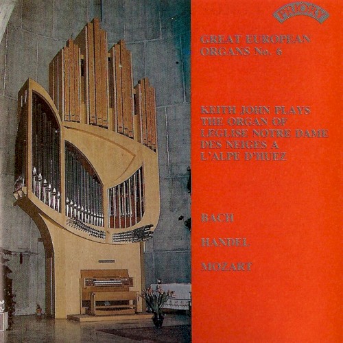 Great European Organs, No. 6: Keith John Plays the Organ of L'Eglise Notre Dame des Neiges a L'Alpe D'Huez