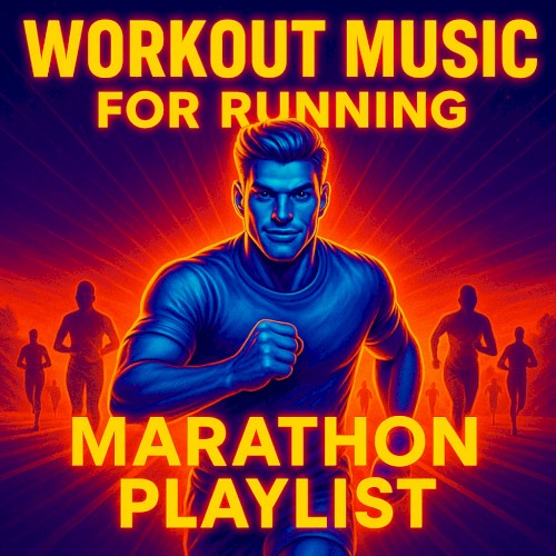 Workout Music for Running (Marathon Playlist)