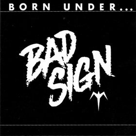 Born Under... Bad Sign
