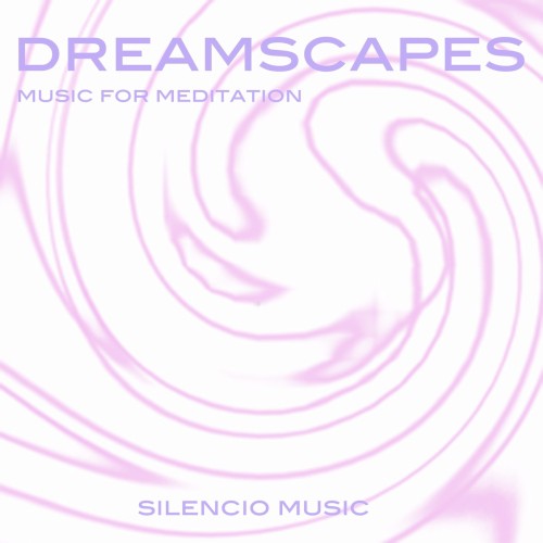 Dreamscapes: Music for Meditation
