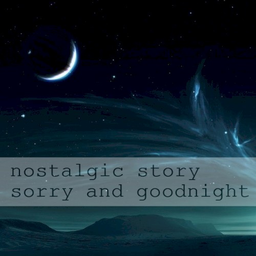 Sorry and Goodnight