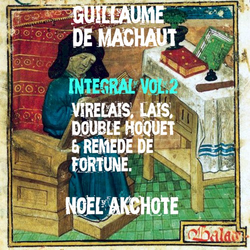 Guillaume de Machaut – Integral Vol. 2 (Virelais, Lais, Double Hoquet & Remède de Fortune)