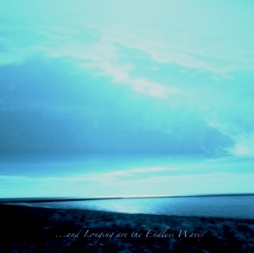 …And Longing Are the Endless Waves