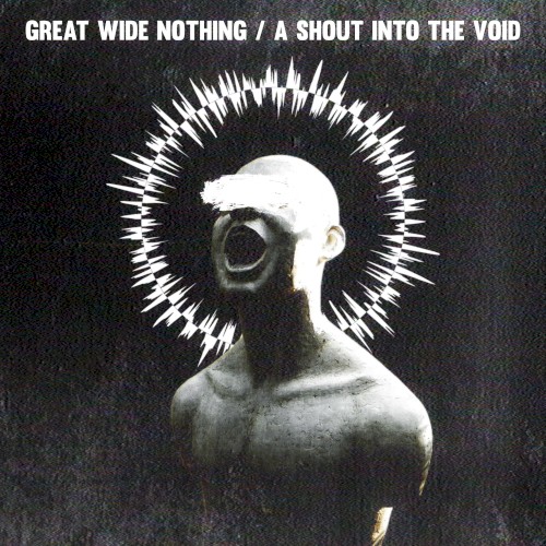 A Shout Into the Void