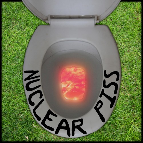Nuclear Piss