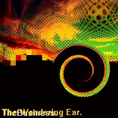 The Wandering Ear.