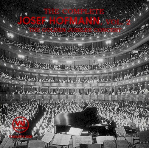 The Complete Josef Hofmann, Vol. 2: The Golden Jubilee Concert