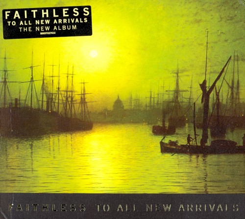 Faithless &ndash; To All New Arrivals