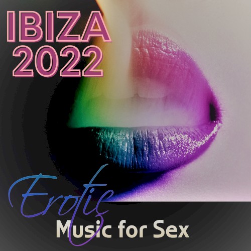Ibiza 2022 – Erotic Music for Sex, Kamastura Cafe Bar Music Club, Chillax Longe Sexy Music for Intimate Night, Love and Sex, Beach House Music