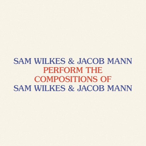 Perform the Compositions of Sam Wilkes & Jacob Mann