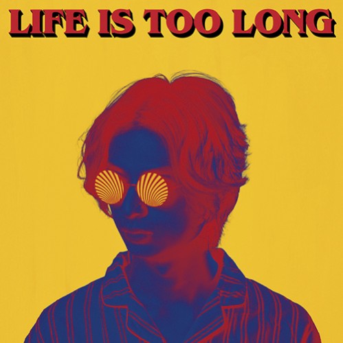 LIFE IS TOO LONG