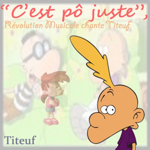 C'est pô juste, Révolution Musicale chante Titeuf