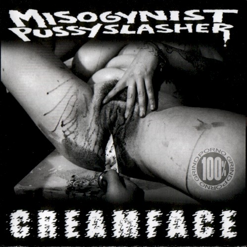 Creamface / Misogynist Pussyslasher