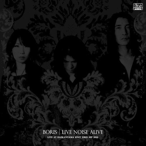 Boris &ndash; LIVE NOISE ALIVE -Live at Daikanyama Unit-