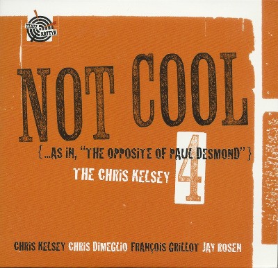 Not Cool (... as in, "The Opposite of Paul Desmond")