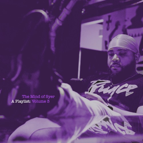 The Mind of Syer: A Playlist: Volume 3