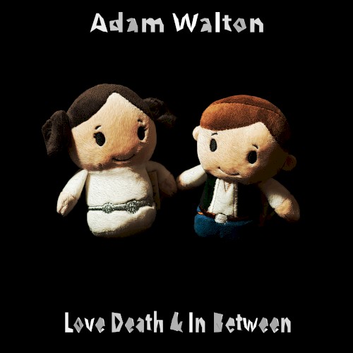 Love, Death & In Between