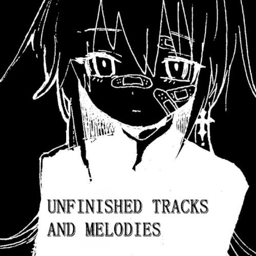 Unfinished Tracks and Melodies