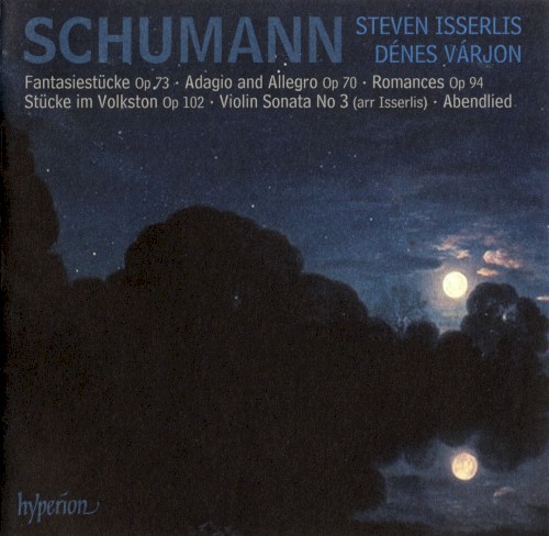Fantasiestücke, op. 73 / Adagio and Allegro, op. 70 / Romances, op. 94 / Stücke im Volkston, op. 102 / Violin Sonata no. 3 / Abendlied