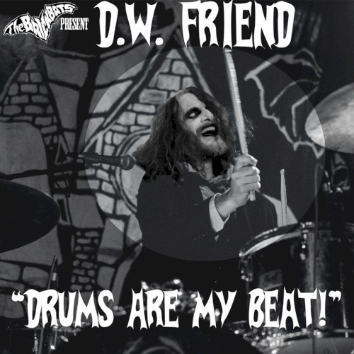 The Brickbats Present: D.W. Friend "Drums Are My Beat!" (50th Birthday Edition)