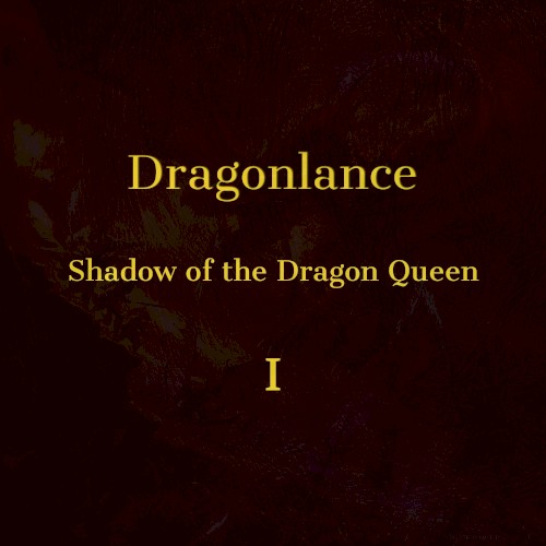 Dragonlance: Shadow of the Dragon Queen I