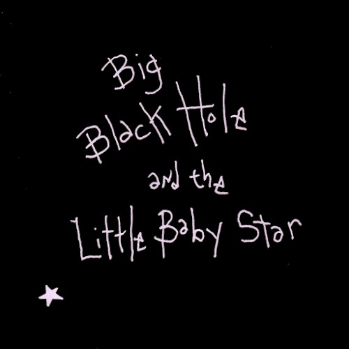 Big Black Hole & The Little Baby Star