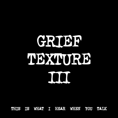 GRIEF TEXTURE III