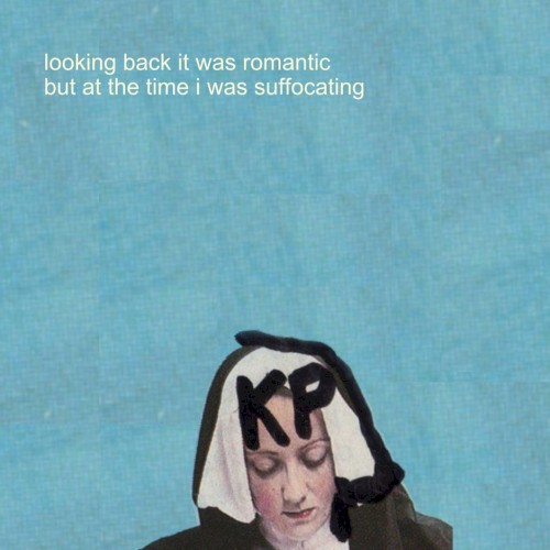 Looking Back It Was Romantic but at the Time I Was Suffocating