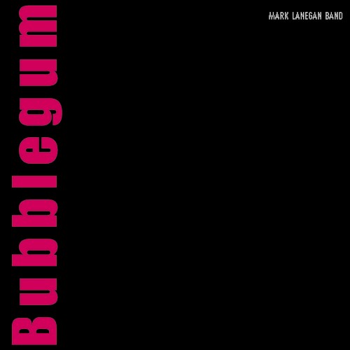 Mark Lanegan Band &ndash; Bubblegum