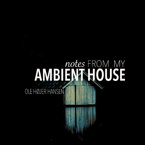 Notes From My Ambient House