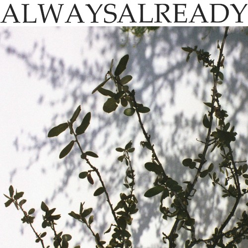 a l w a y s a l r e a d y