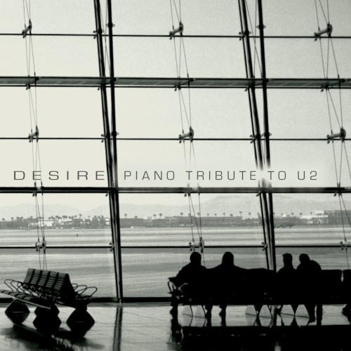 Desire: Piano Tribute to U2